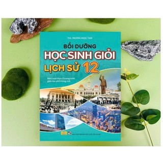 Sách - Bồi Dưỡng Học Sinh Giỏi Lịch Sử 12 (Theo chương trình GDPT mới) - ndbooks