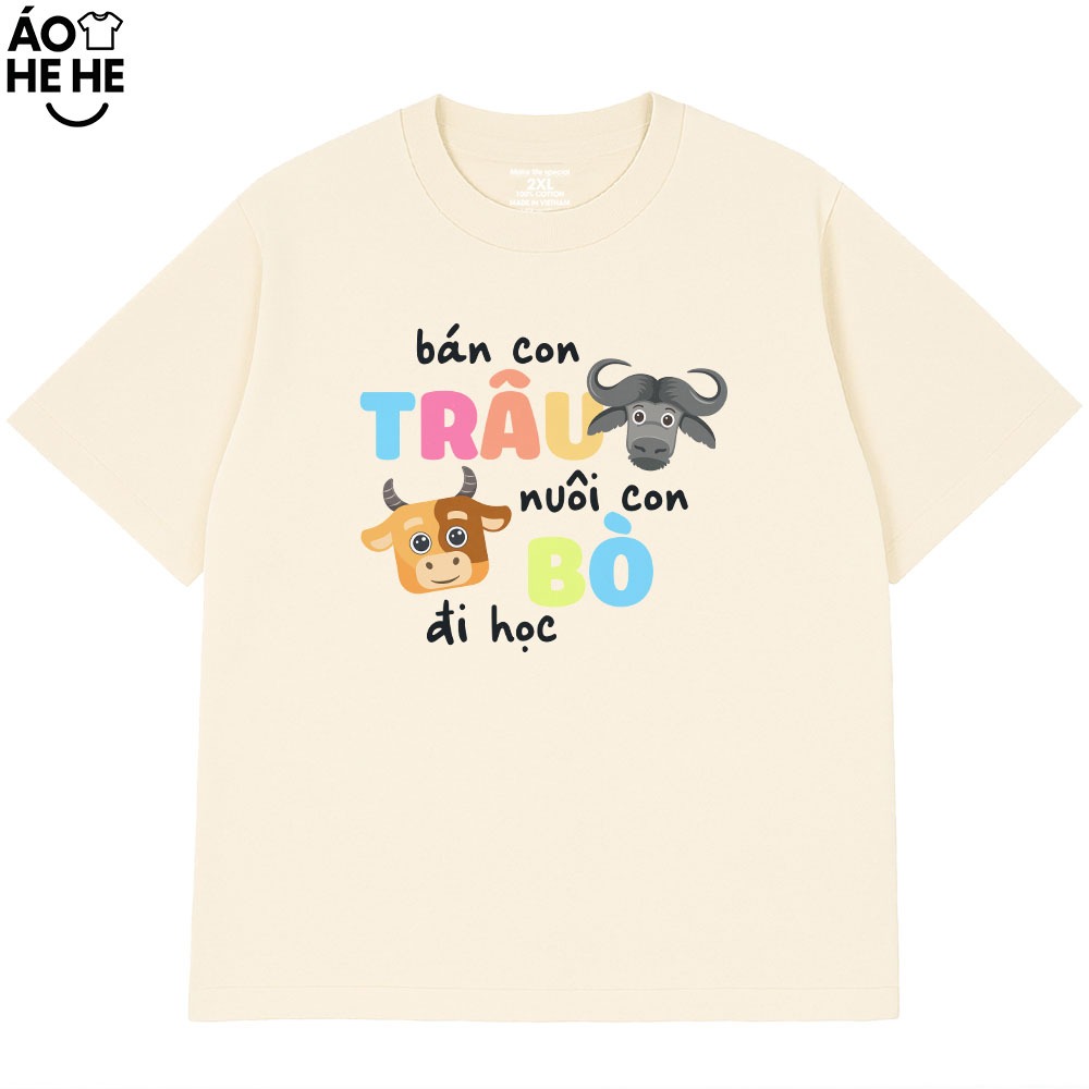 Áo Thun In Chữ Hài Hước Bán Con Trâu Nuôi Con Bò Đi Học Câu Nói Vui Nhộn Form Rộng Cotton 230gsm