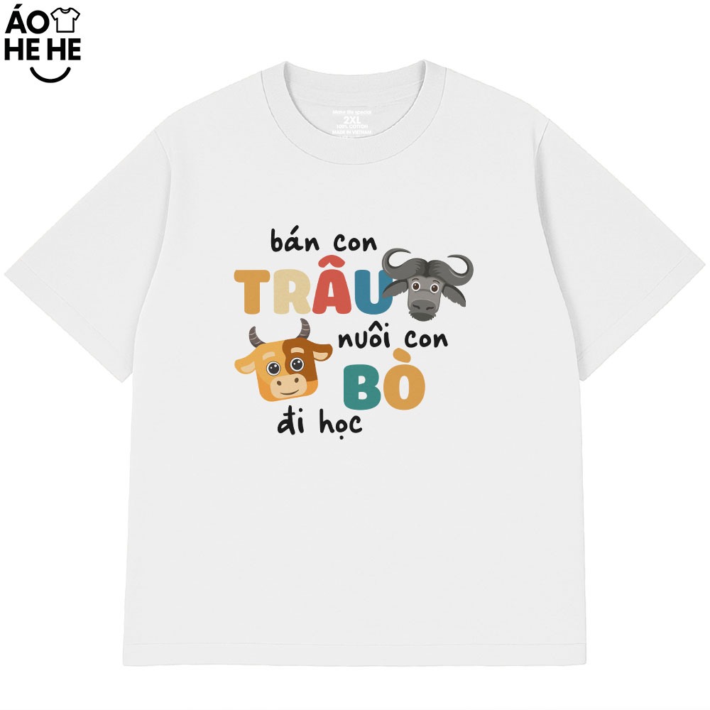 Áo Thun In Chữ Hài Hước Bán Con Trâu Nuôi Con Bò Đi Học Câu Nói Vui Nhộn Form Rộng Cotton 230gsm