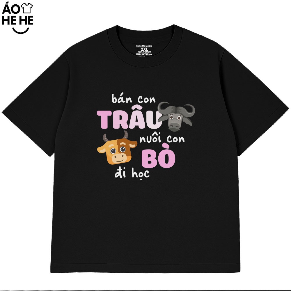 Áo Thun In Chữ Hài Hước Bán Con Trâu Nuôi Con Bò Đi Học Câu Nói Vui Nhộn Form Rộng Cotton 230gsm