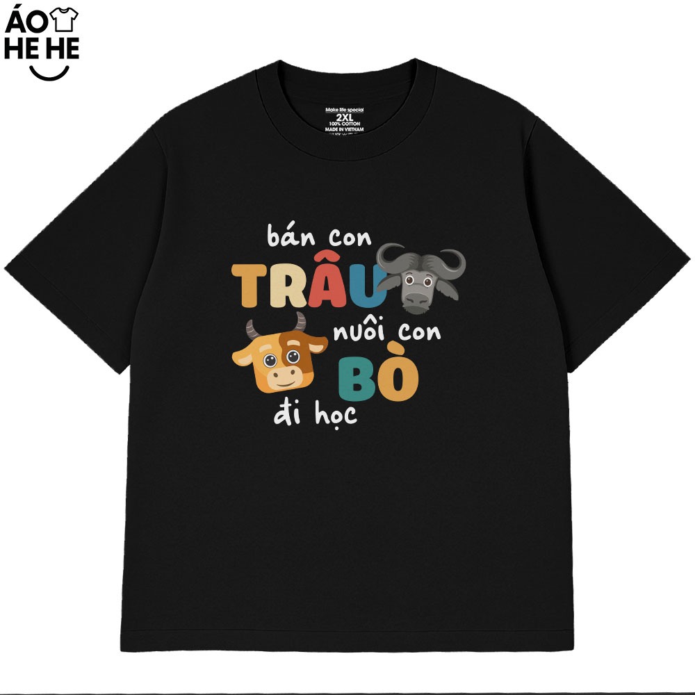 Áo Thun In Chữ Hài Hước Bán Con Trâu Nuôi Con Bò Đi Học Câu Nói Vui Nhộn Form Rộng Cotton 230gsm