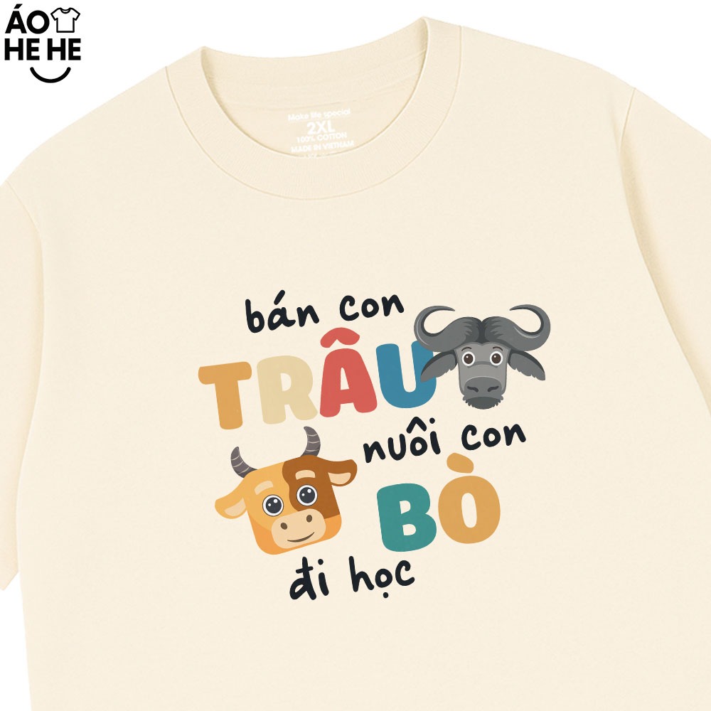 Áo Thun In Chữ Hài Hước Bán Con Trâu Nuôi Con Bò Đi Học Câu Nói Vui Nhộn Form Rộng Cotton 230gsm