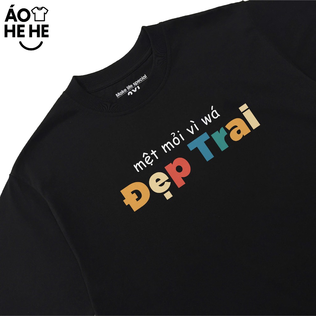 Áo Thun In Chữ Hài Hước Mệt Mỏi Vì Đẹp Trai Câu Nói Text Vui Nhộn Form Rộng Cotton 230gsm In Theo Yêu Cầu