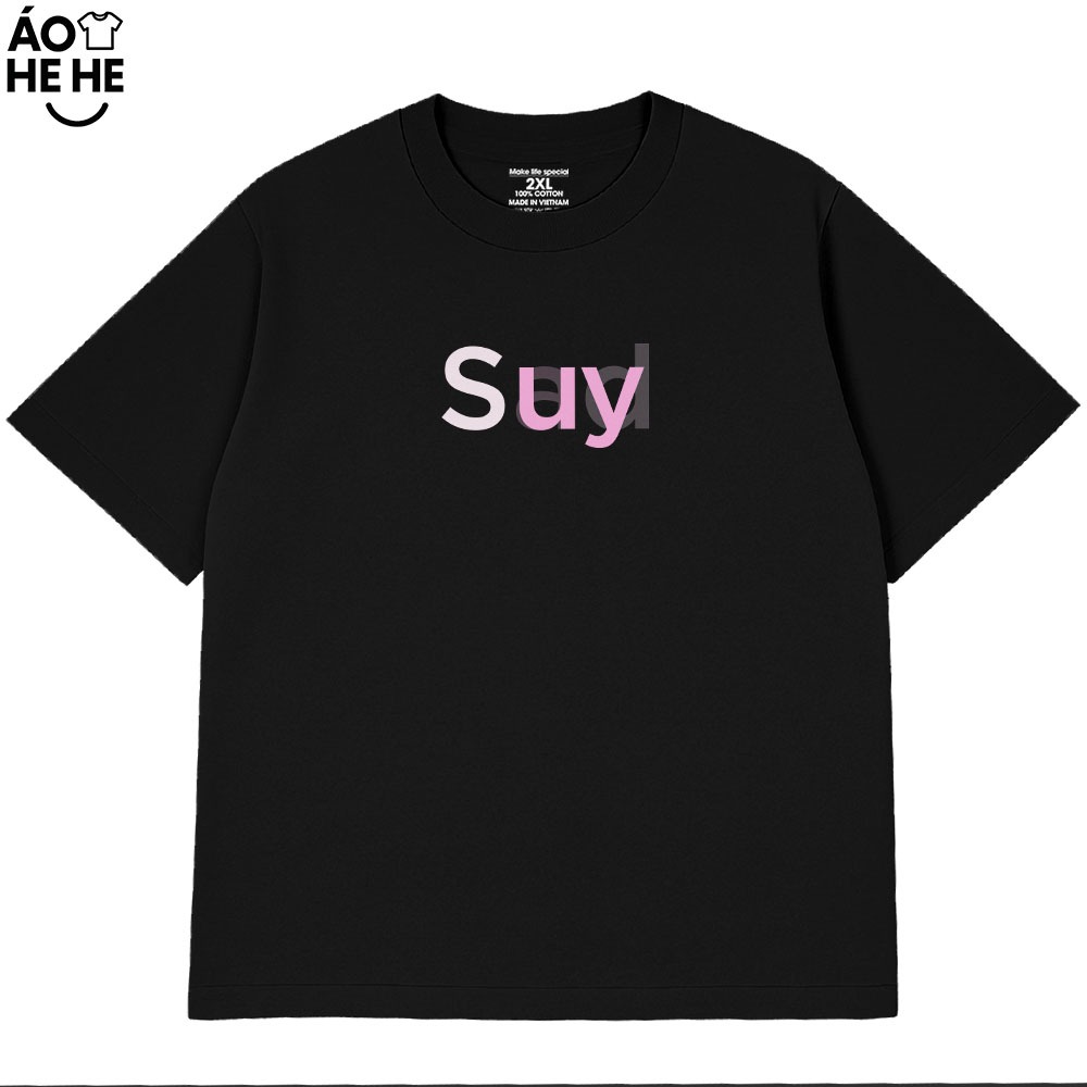 Áo Thun In Chữ Suy Câu Nói Text Hài Hước Genz Dành Tặng Bạn Bè Form Rộng Cotton 230gsm In Theo Yêu Cầu