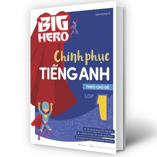 Sách Lớp 1 Big Hero Chinh phục tiếng Anh, học qua hình ảnh theo chủ đề, Luyện viết, tập đánh vần, Phiếu bài tập lớp 1