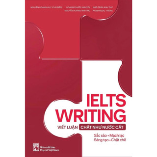 Sách - IELTS Writing - Viết Luận Chất Như Nước Cất - Nguyễn Hoàng Huy (Huy Forum)
