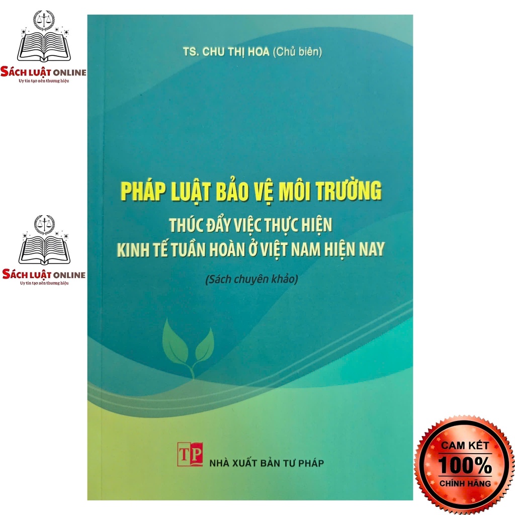 Sách - Pháp luật bảo vệ môi trường thúc đẩy việc thực hiện kinh tế tuần hoàn ở Việt Nam hiện nay (NXB Tư Pháp)