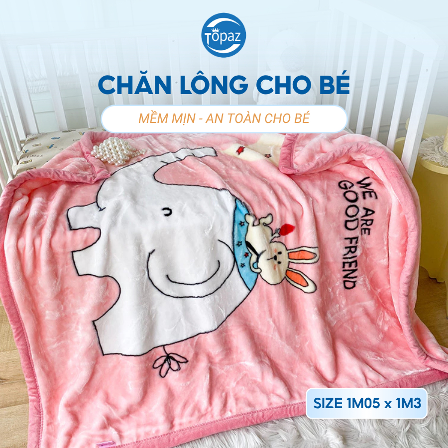 Chăn lông mùa đông cho bé chính hãng TOPAZ nhập khẩu kích cỡ phù hợp cho bé siêu ấm siêu mềm mịn giao mẫu ngẫu nhiên