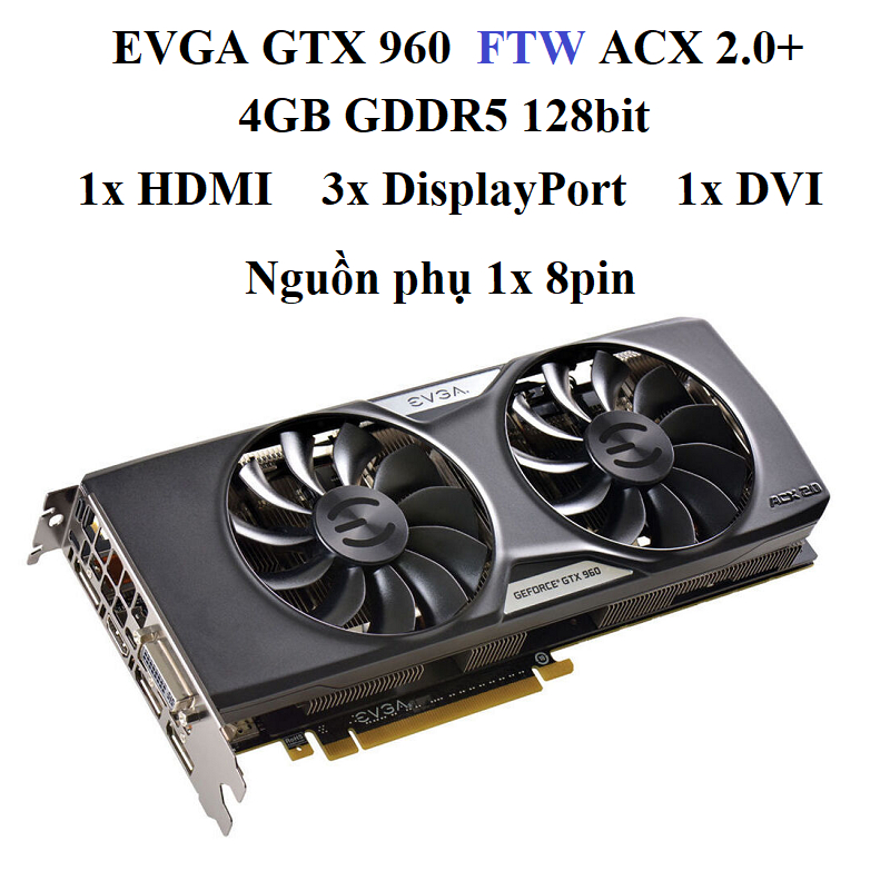 Card màn hình EVGA GeForce GTX 960 SSC GAMING ACX, 2GB 4GB GDDR5 hàng zin  tháo máy BH tháng