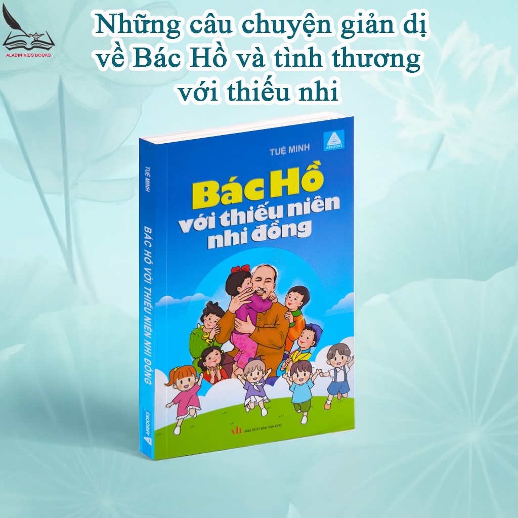 Sách- Bác Hồ Với Thiếu Niên Nhi Đồng - Tuệ Minh - NXB Văn Học - Bìa mềm