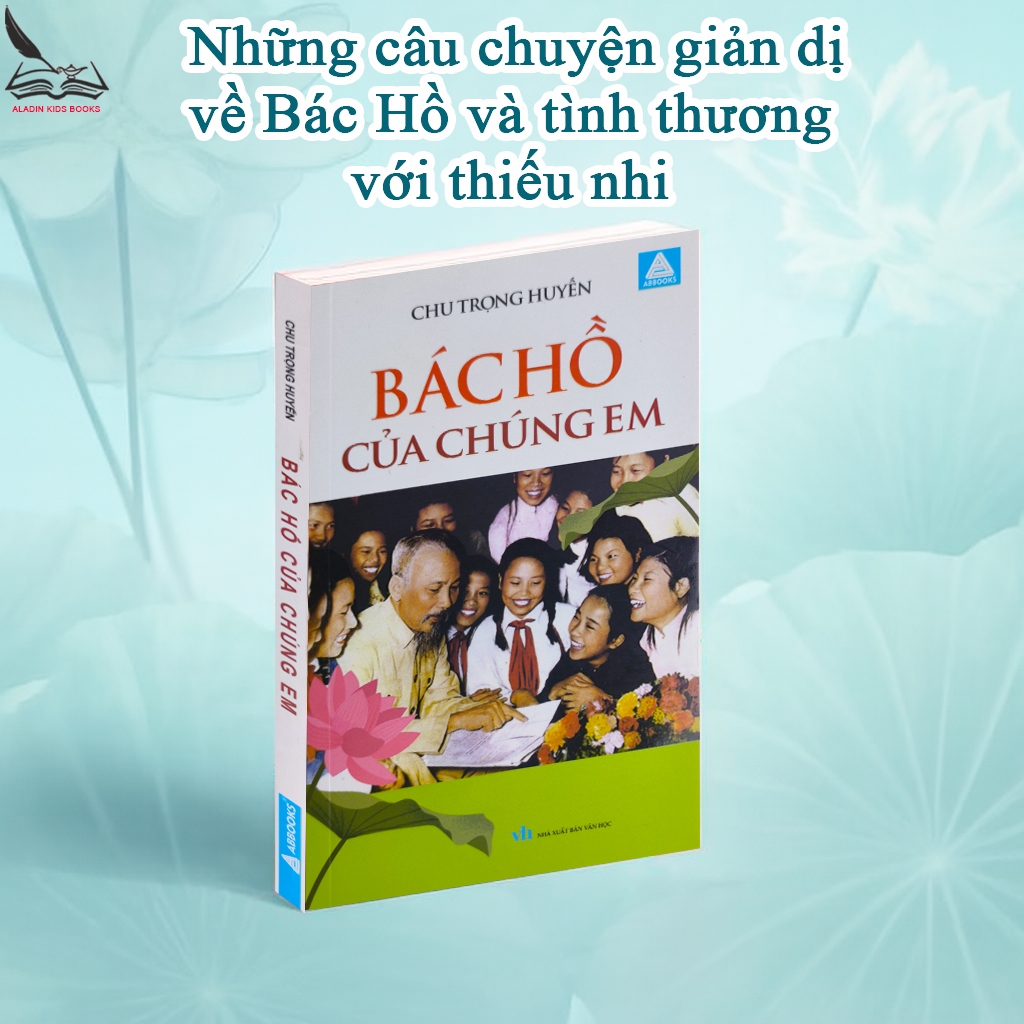 Sách Bác Hồ Của Chúng Em – Chu Trọng Huyến – NXB Văn Học