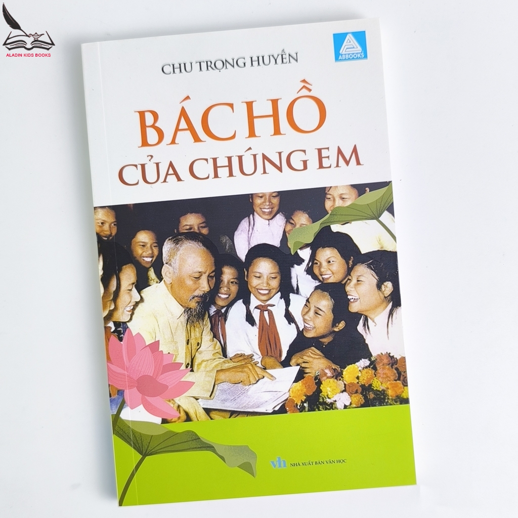 Sách Bác Hồ Của Chúng Em – Chu Trọng Huyến – NXB Văn Học