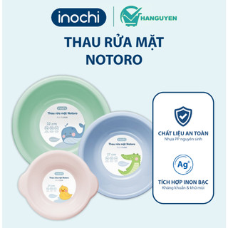 Thau rửa mặt Notoro Inochi - kháng khuẩn Ag+, nhựa PP bền chắc, bo tròn an toàn phù hợp cho bé nhỏ