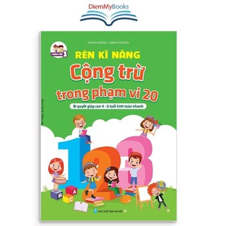 Sách-Rèn Kĩ Nặng Cộng Trừ Trong Phạm Vi 20 Giúp Con 4-6 Tuổi Tính Toán Nhanh Hành Trang Tự Tin Vào Lớp 1