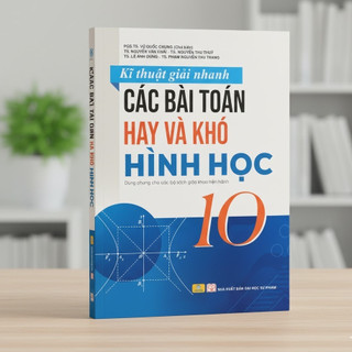 Sách - Kĩ Thuật Giải Nhanh Các Bài Toán Hay Và Khó Hình Học 10 - ndbooks