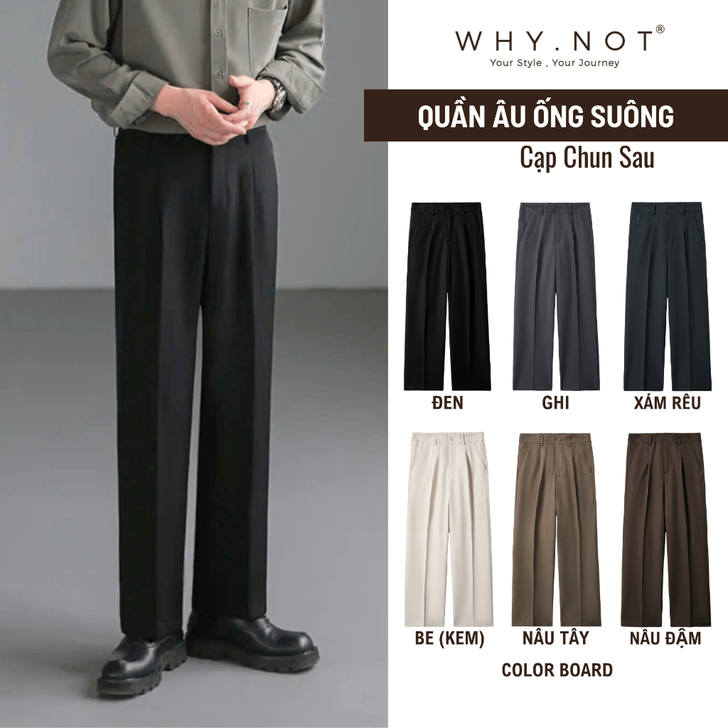 [WHY.NOT] Quần Tây Nam Ống Suông 5 Màu Đen, Be, Ghi (Xám), Nâu Đậm, Nâu Tây, Xám Rêu