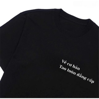 RAP ADAMN-BÌNH GOLD Áo Thun BK in câu RAP Ước gì tao bớt đẳng cấp một chút để sống hòa đồng thì tốt biết bao