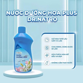 Nước Dưỡng Hoa Plus Dr.Natro Giữ Hoa Tươi Lâu, Không Mùi Thành Phần Hữu Cơ 500ml, Chuyên Hoa Cao Cấp