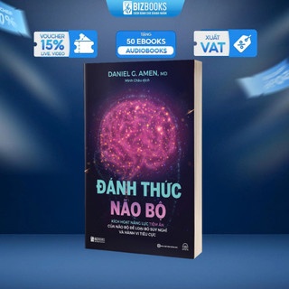Sách Đánh Thức Não Bộ: Kích Hoạt Năng Lực Tiềm Ẩn Của Não Bộ Để Loại Bỏ Suy Nghĩ Và Hành Vi Tiêu Cực