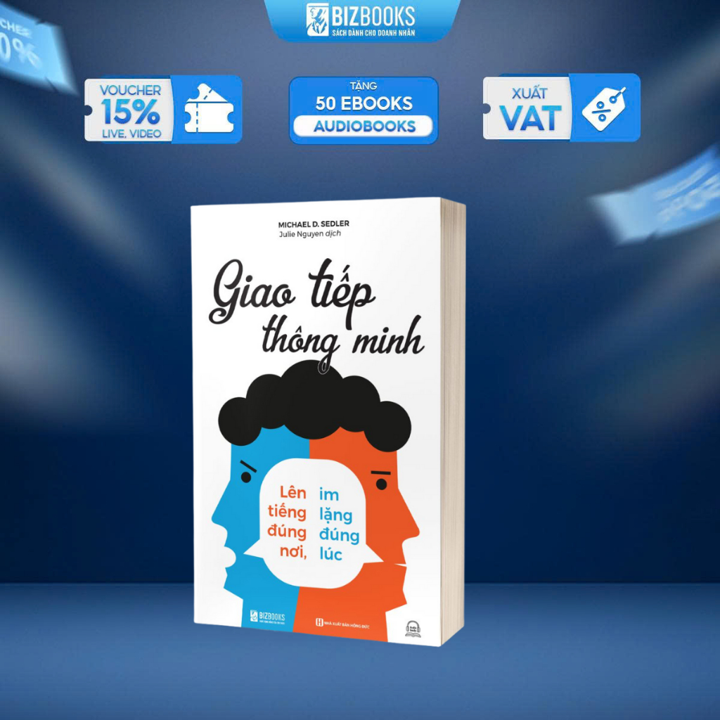 Sách Giao Tiếp Thông Minh - Lên Tiếng Đúng Nơi, Im Lặng Đúng Lúc - Phát Triển Bản Thân Bizbooks