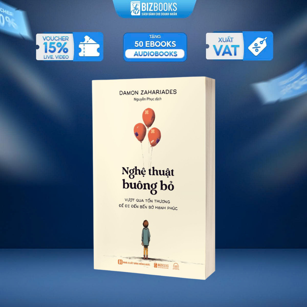 Sách Nghệ Thuật Buông Bỏ - Vượt Qua Tổn Thương Để Đi Đến Bến Bờ Hạnh Phúc - Bizbooks