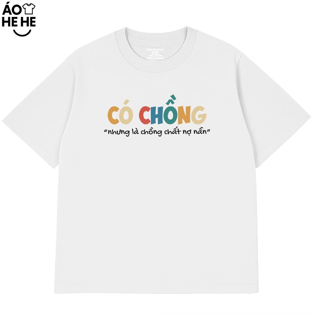 Áo In Chữ Hài Hước Có Chồng Nhưng Là Chồng Chất Nợ Nần Câu Nói Text Vui Nhộn Form Rộng Cotton 230gsm In Theo Yêu Cầu
