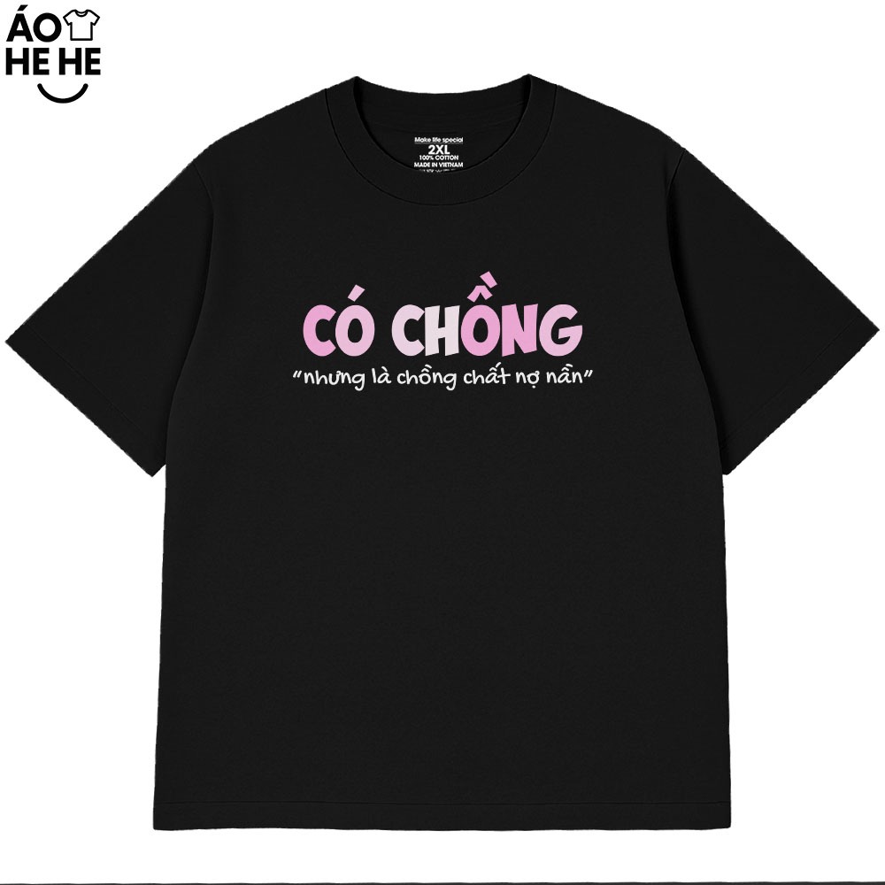 Áo In Chữ Hài Hước Có Chồng Nhưng Là Chồng Chất Nợ Nần Câu Nói Text Vui Nhộn Form Rộng Cotton 230gsm In Theo Yêu Cầu
