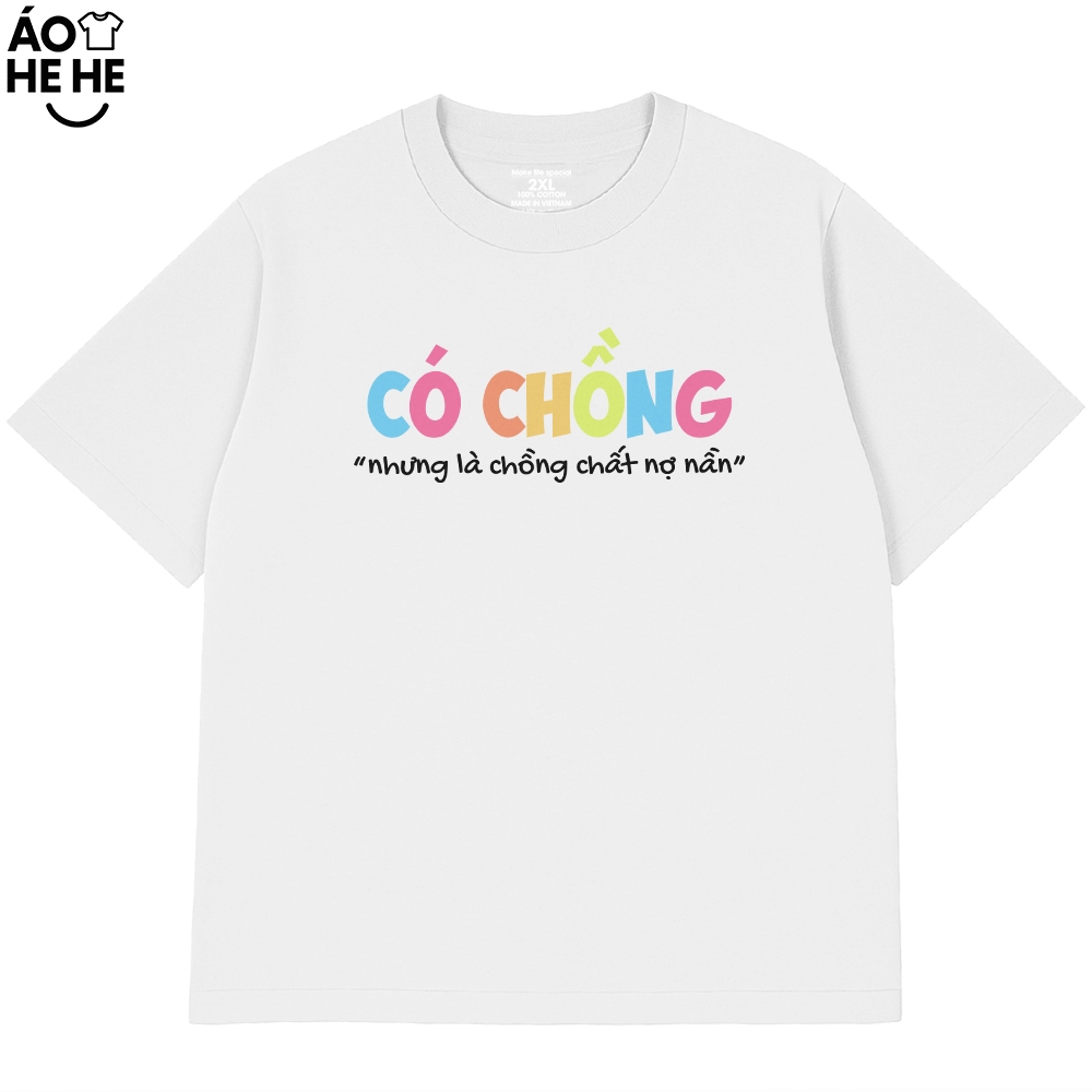 Áo In Chữ Hài Hước Có Chồng Nhưng Là Chồng Chất Nợ Nần Câu Nói Text Vui Nhộn Form Rộng Cotton 230gsm In Theo Yêu Cầu