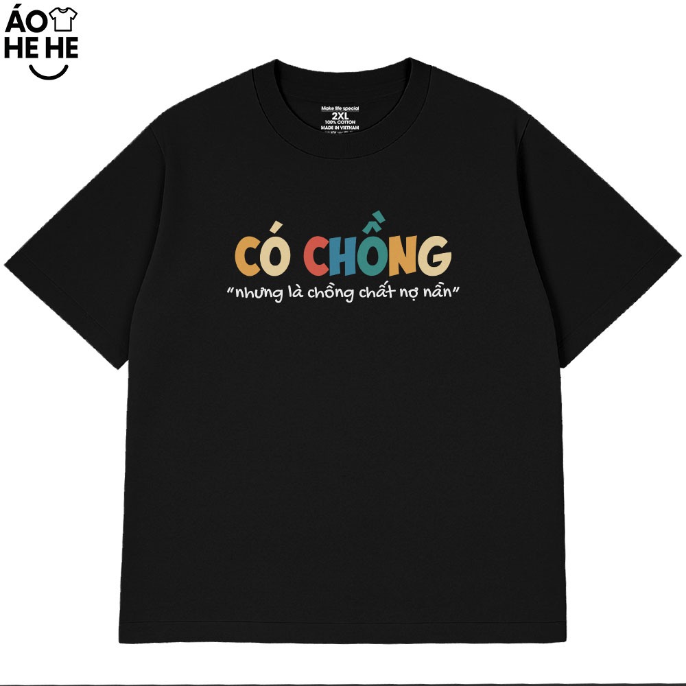Áo In Chữ Hài Hước Có Chồng Nhưng Là Chồng Chất Nợ Nần Câu Nói Text Vui Nhộn Form Rộng Cotton 230gsm In Theo Yêu Cầu