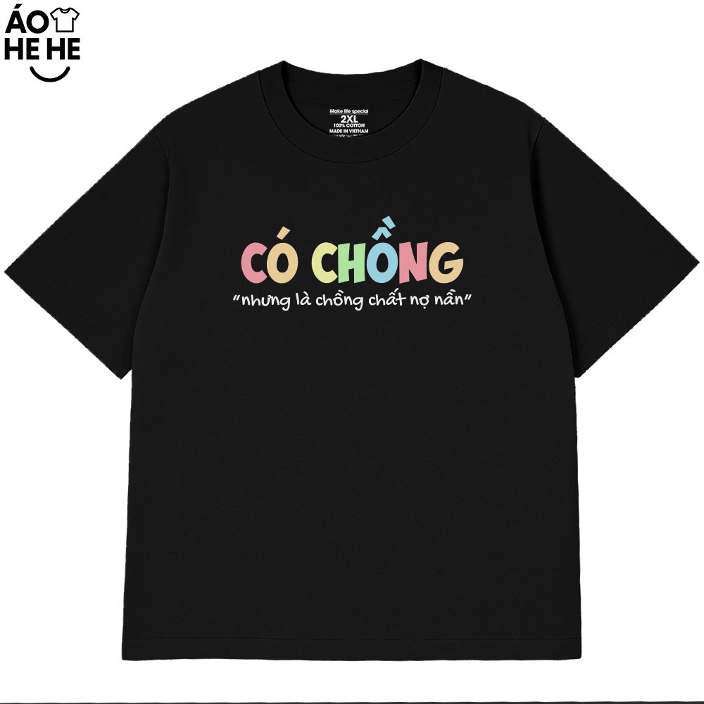 Áo In Chữ Hài Hước Có Chồng Nhưng Là Chồng Chất Nợ Nần Câu Nói Text Vui Nhộn Form Rộng Cotton 230gsm In Theo Yêu Cầu