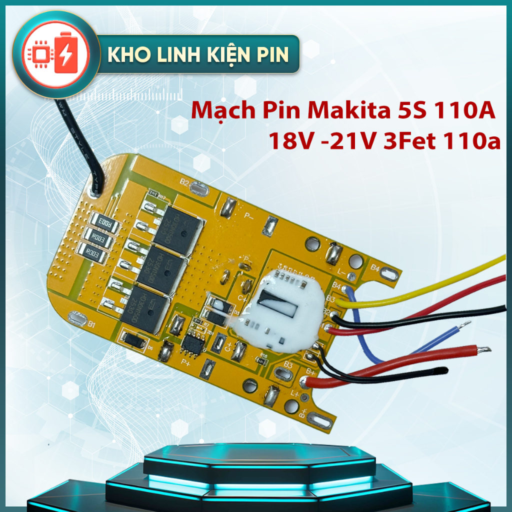 Mạch Pin Makita 5S 110A 18V -21V 3Fet 110a Cân bằng điện áp và bảo vệ ...