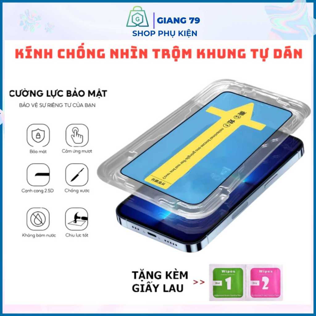 Kính Cường Lực I.Phone Có Khung Tự Dán Chống Nhìn Trôm. Đủ mã 7 8 9 X 11 12 13 14 15 16 Pro Max Plus