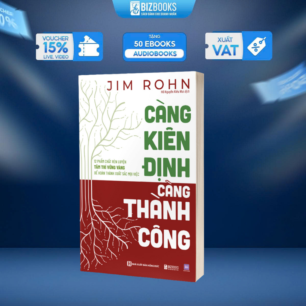 Sách Càng Kiên Định, Càng Thành Công - 12 Phẩm Chất Rèn Luyện Tâm Trí Vững Vàng Để Hoàn Thành Xuất Sắc Mọi Việc