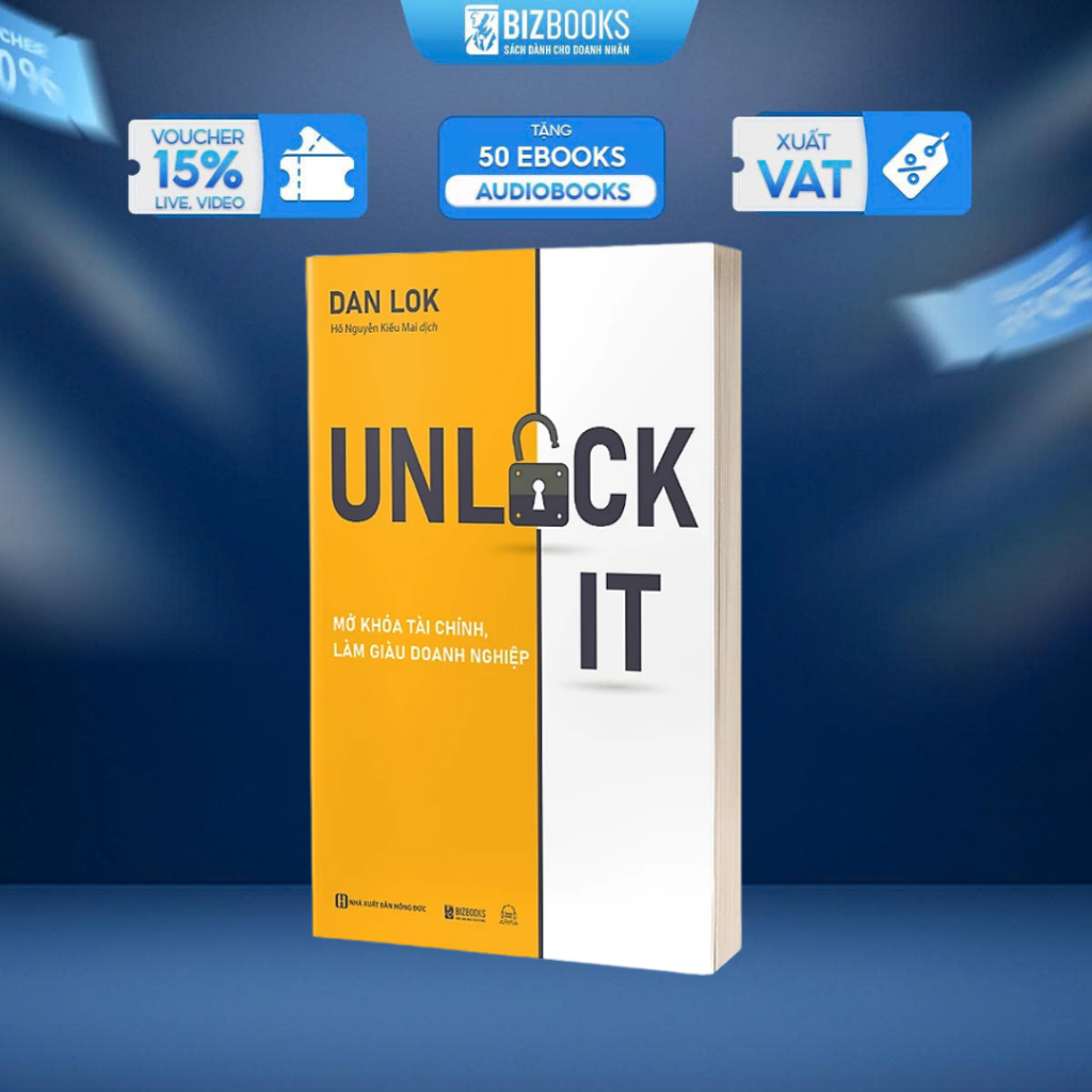 Sách Unlock It! Mở Khóa Tài Chính, Làm Giàu Doanh Nghiệp - Để Đạt Được Sự Giàu Có, Thành Công Và Ý Nghĩa - Bizbooks