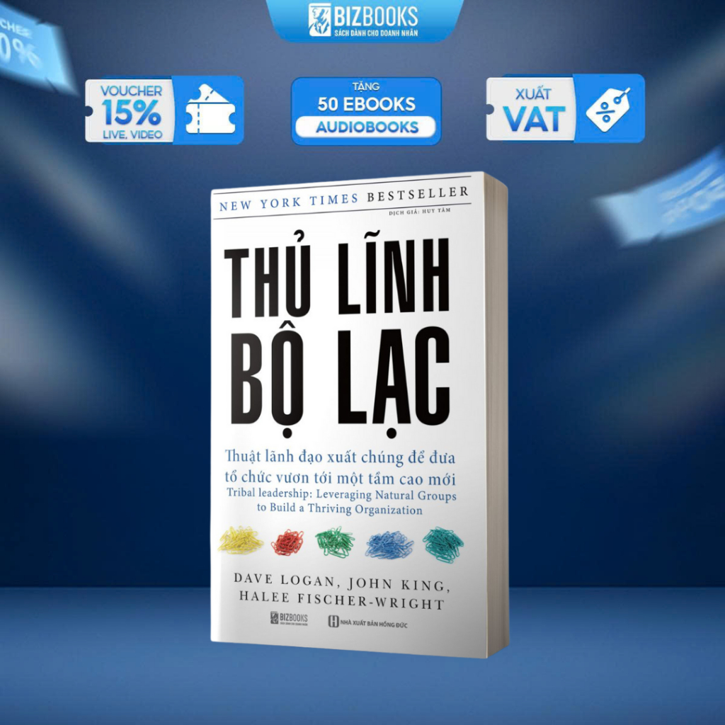 BIZBOOKS - Sách - Thủ Lĩnh Bộ Lạc: Thuật Lãnh Đạo Xuất Chúng Để Đưa Tổ Chức Vươn Tới Một Tầm Cao Mới