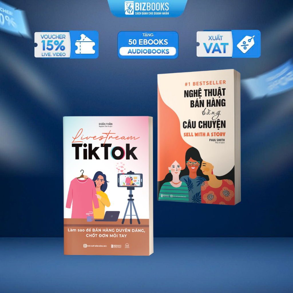 Sách Nghệ Thuật Bán Hàng Bằng Câu Chuyện Và Livestream Tiktok Làm Sao Để Bán Hàng Duyên Dáng, Chốt Đơn Mỏi Tay