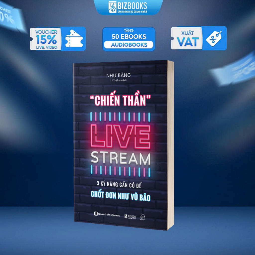 Sách Chiến Thần Livestream – 3 Kỹ Năng Chốt Đơn Như Vũ Bão | Livestream & Bán Hàng Đỉnh Cao