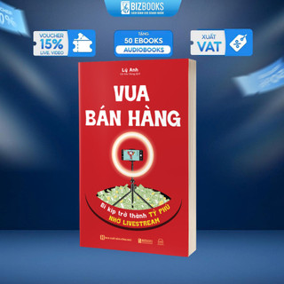 Sách Vua Bán Hàng – Bí Kíp Trở Thành Tỷ Phú Nhờ Livestream | Giao Tiếp & Tâm Lý Bán Hàng Hiệu Quả
