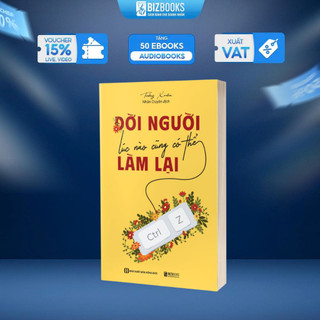 Sách Đời Người Lúc Nào Cũng Có Thể Làm Lại - Những Lời Khuyên Tình Thần Mà Ai Cũng Cần - Bizbooks