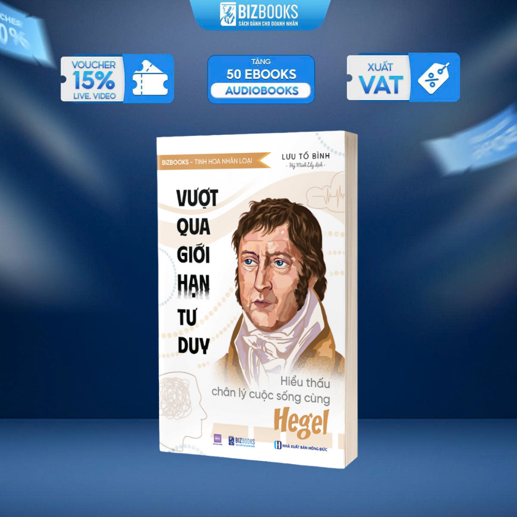 Sách Vượt Qua Giới Hạn Tư Duy: Hiểu Thấu Chân Lý Cuộc Sống Cùng Hegel - Bizbooks