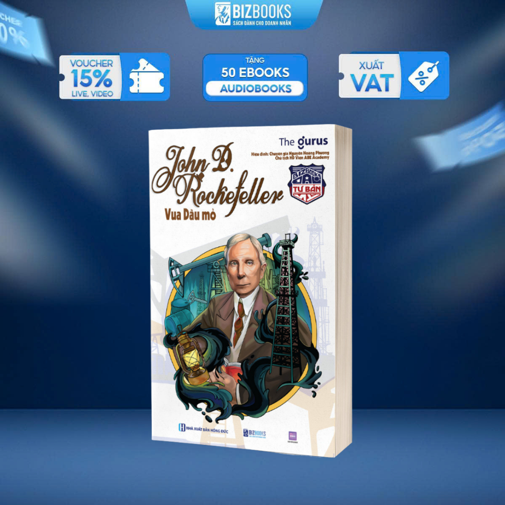 Sách Đại Tư Bản Mỹ: John D. Rockefeller - Vua Dầu Mỏ - Bizbooks