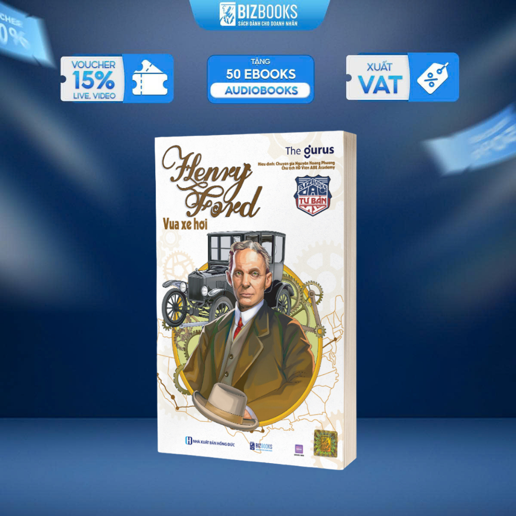 Sách Đại Tư Bản Mỹ: Henry Ford - Vua Xe Hơi - Bizbooks