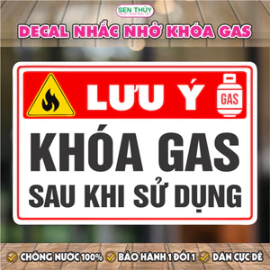 Bảng Nhắc Nhở Khóa Gas Sau Khi Sử Dụng - Decal Dán Lưu Ý Khóa Gas - Decal Chống Nước Nhắc Nhở - DCBB053