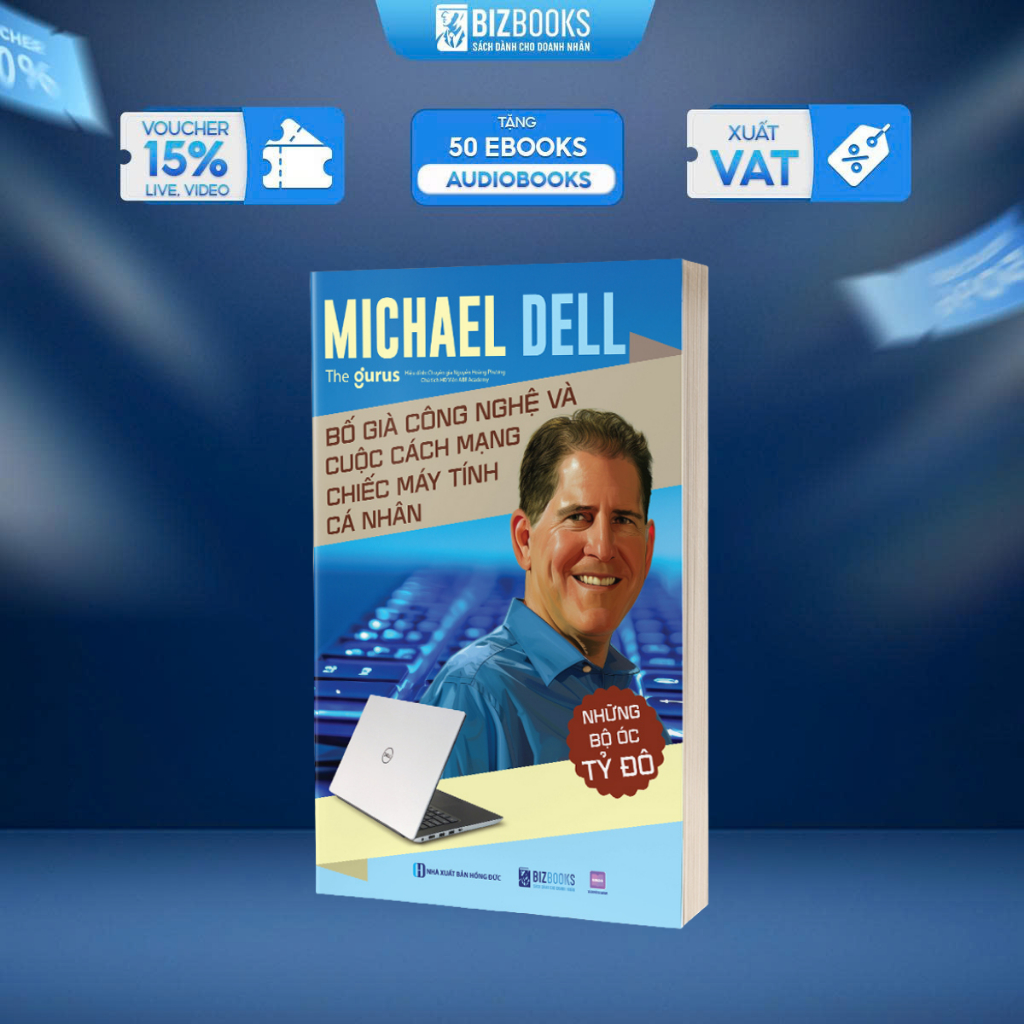 Sách Những Bộ Óc Tỷ Đô - Michael Dell: Bố Già Công Nghệ Và Cuộc Cách Mạng Chiếc Máy Tính Cá Nhân