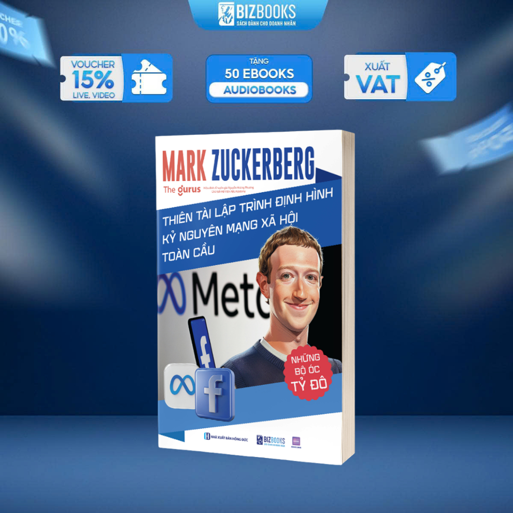 Sách Những Bộ Óc Tỷ Đô: Mark Zuckerberg – Thiên Tài Lập Trình Định Hình Kỷ Nguyên Mạng Xã Hội Toàn Cầu