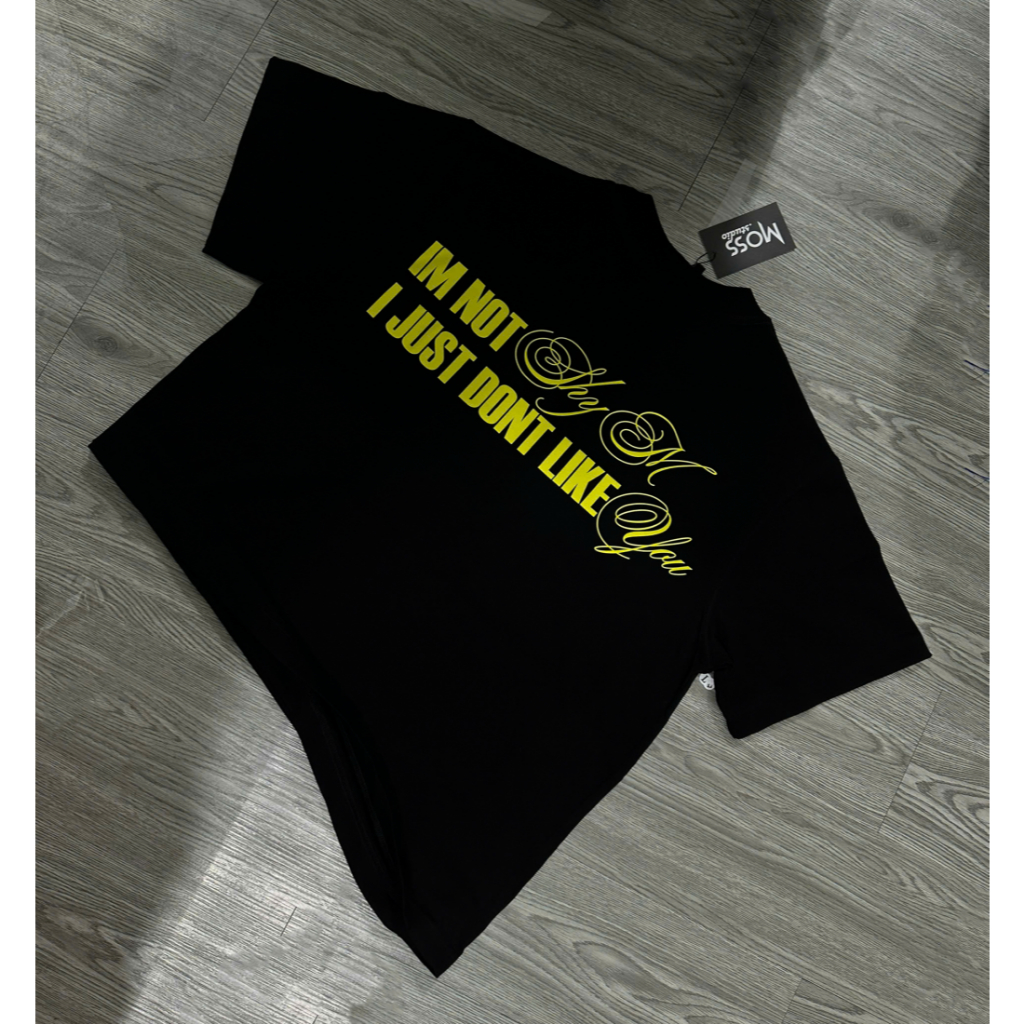ÁO THUN BOXY 260GSM - "IM NOT SHY - I JUST DONT LIKE YOU" -  BOXY FORM - CHẤT COTTON 100% 260GSM PREMIUM MOSS.STU