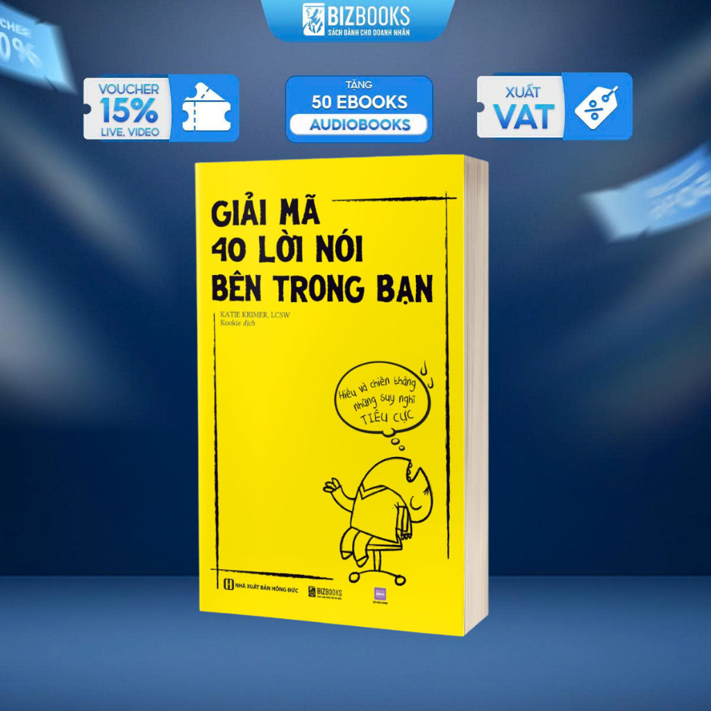 Sách Giải Mã 40 Lời Nói Bên Trong Bạn: Hiểu Và Chiến Thắng Những Suy Nghĩ Tiêu Cực - Bizbooks