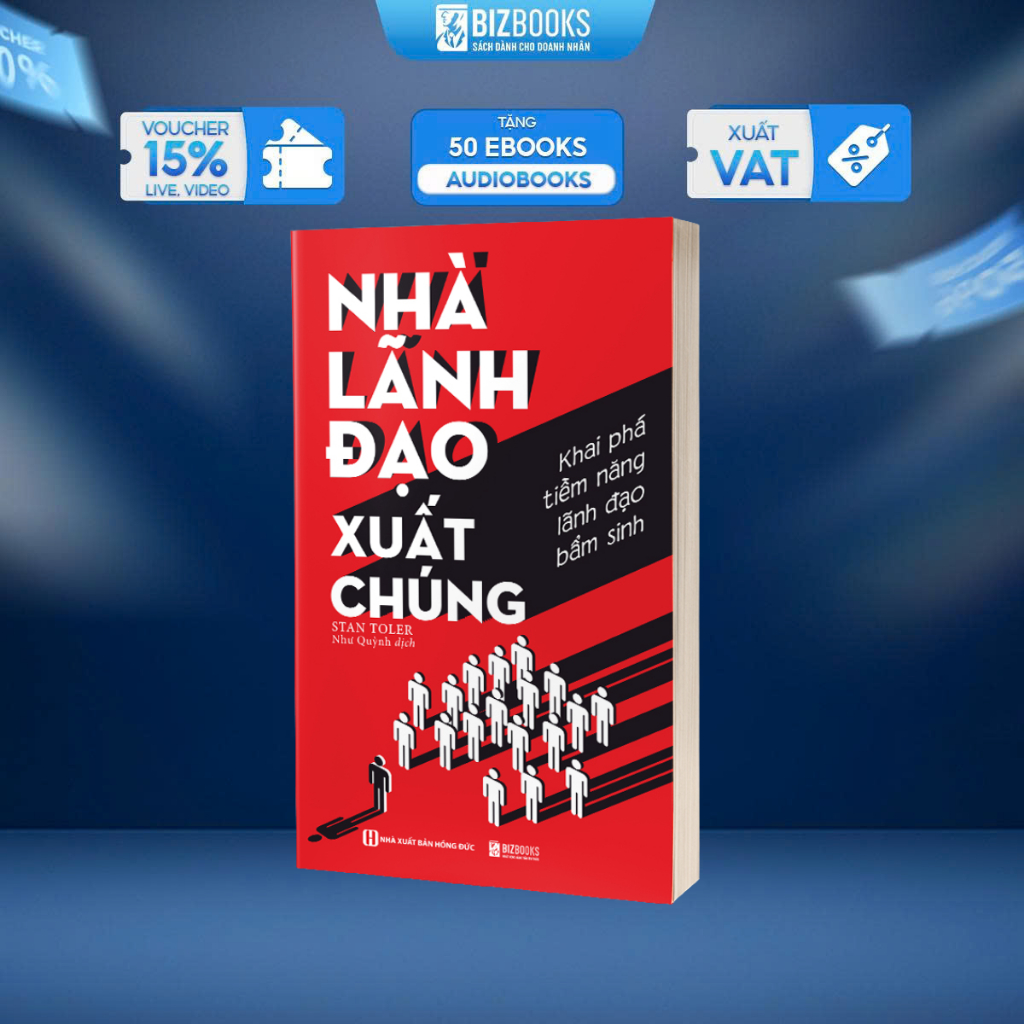 Sách Nhà Lãnh Đạo Xuất Chúng: Khai Phá Tiềm Năng Lãnh Đạo Bẩm Sinh - Bizbooks