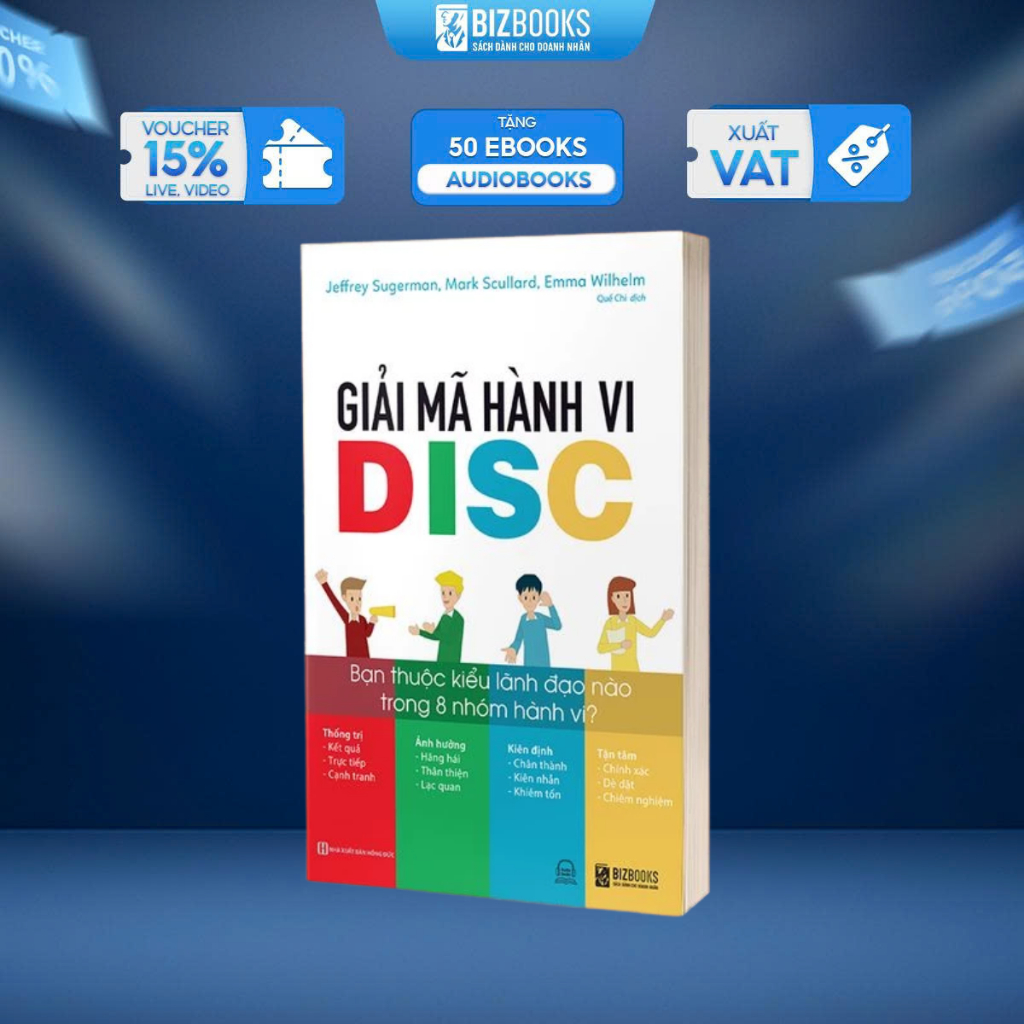 Sách Giải Mã Hành Vi Disc: Bạn Thuộc Kiểu Lãnh Đạo Nào Trong 8 Nhóm Hành Vi - Kinh Tế Kinh Doanh Bizbooks