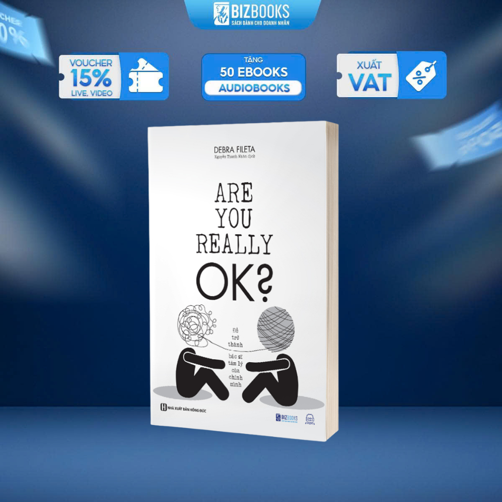 Sách Are You Really OK? - Để Trở Thành Bác Sĩ Tâm Lý Của Chính Mình - Hiểu Rõ Về Cảm Xúc, Suy Nghĩ Và Hành Vi - Bizbooks